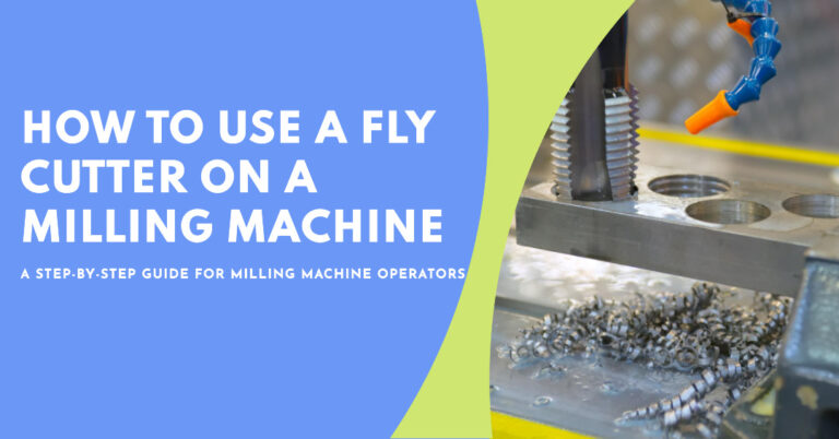 How to Use a Fly Cutter on a Milling Machine?